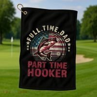 Fishing Shirt Full Time Dad Part Time Hooker Funny Bass Dad Golf Towel thumb 1