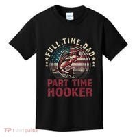 Fishing Shirt Full Time Dad Part Time Hooker Funny Bass Dad Kids T-Shirt thumb 0