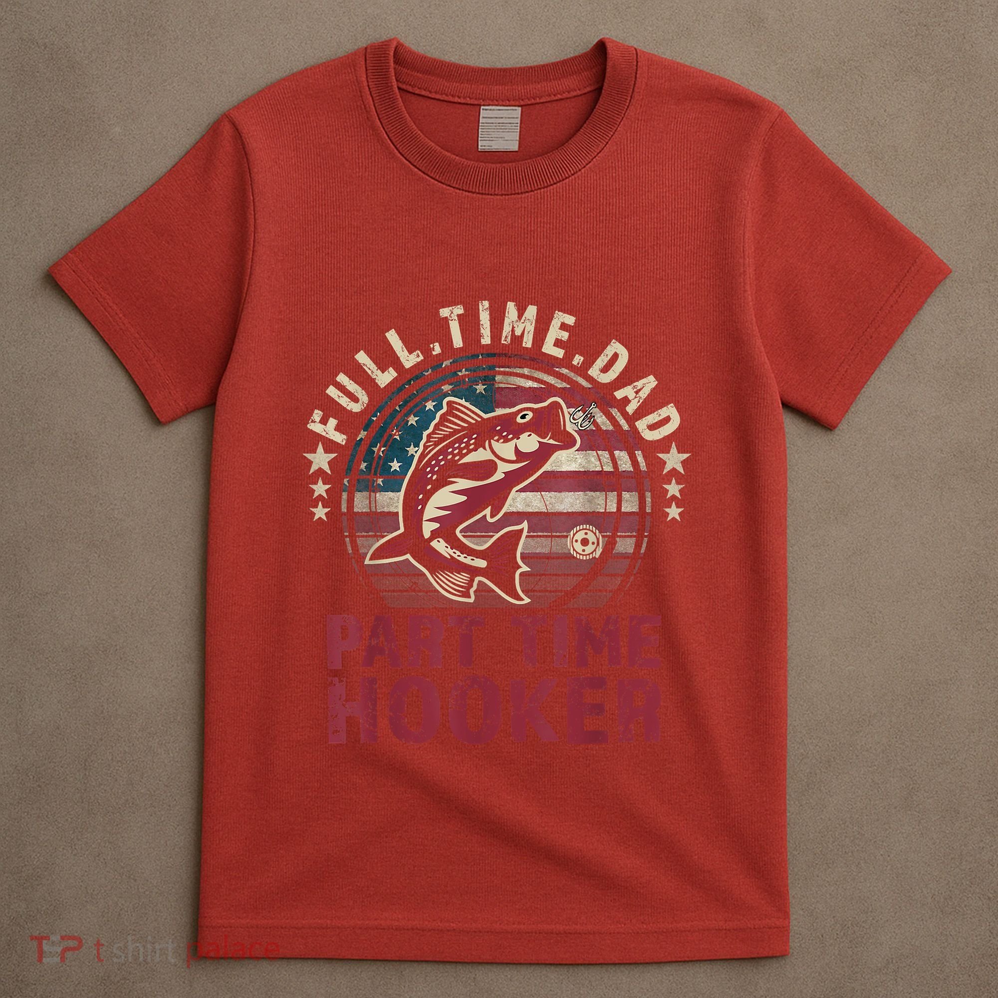 Fishing Shirt Full Time Dad Part Time Hooker Funny Bass Dad T-Shirt