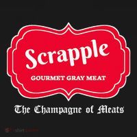 Funny Scrapple Gourmet Gray Meat Champagne Of Meats Pa Joke T-Shirt thumb 7