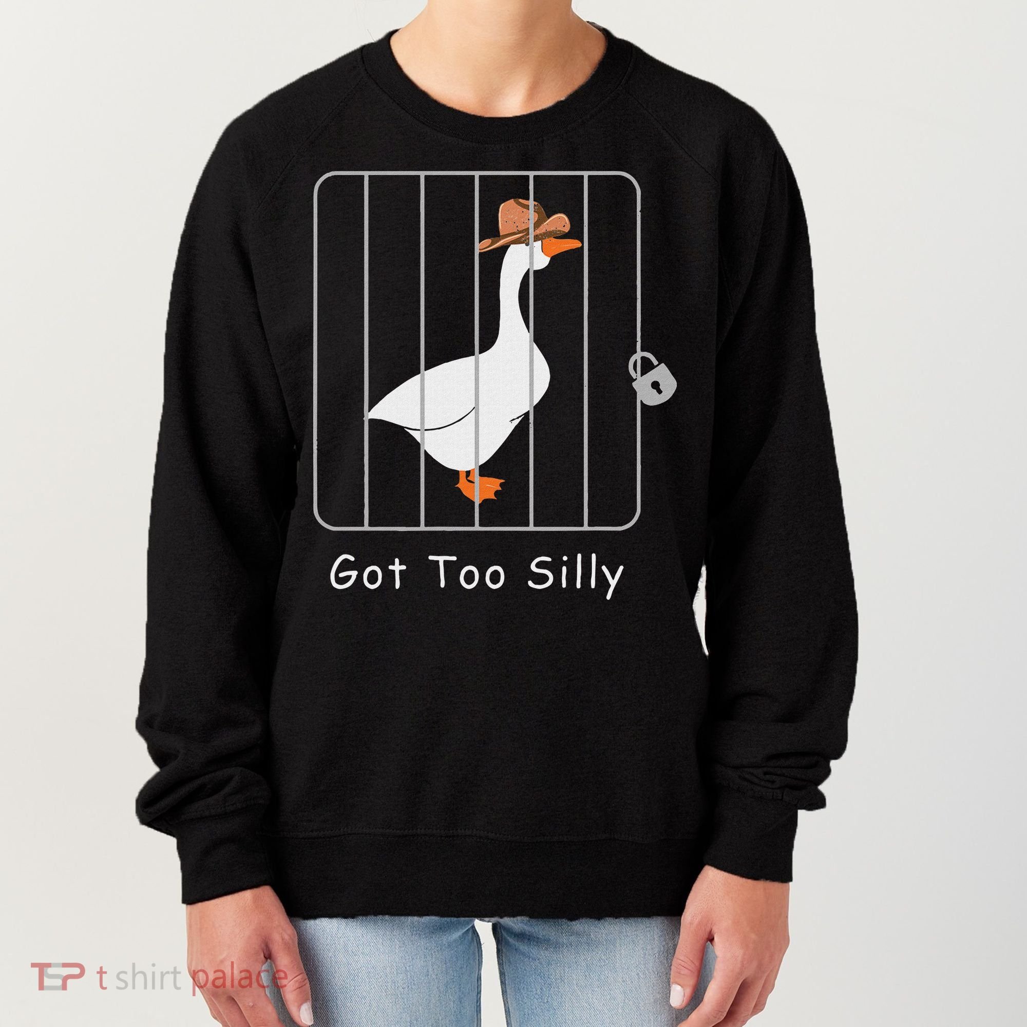 Funny Silly Goose Lover Mugshot Meme Got Too Silly Women's Sweatshirt