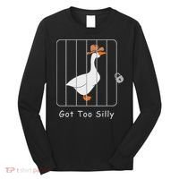 Funny Silly Goose Lover Mugshot Meme Got Too Silly Long Sleeve Shirt thumb 0