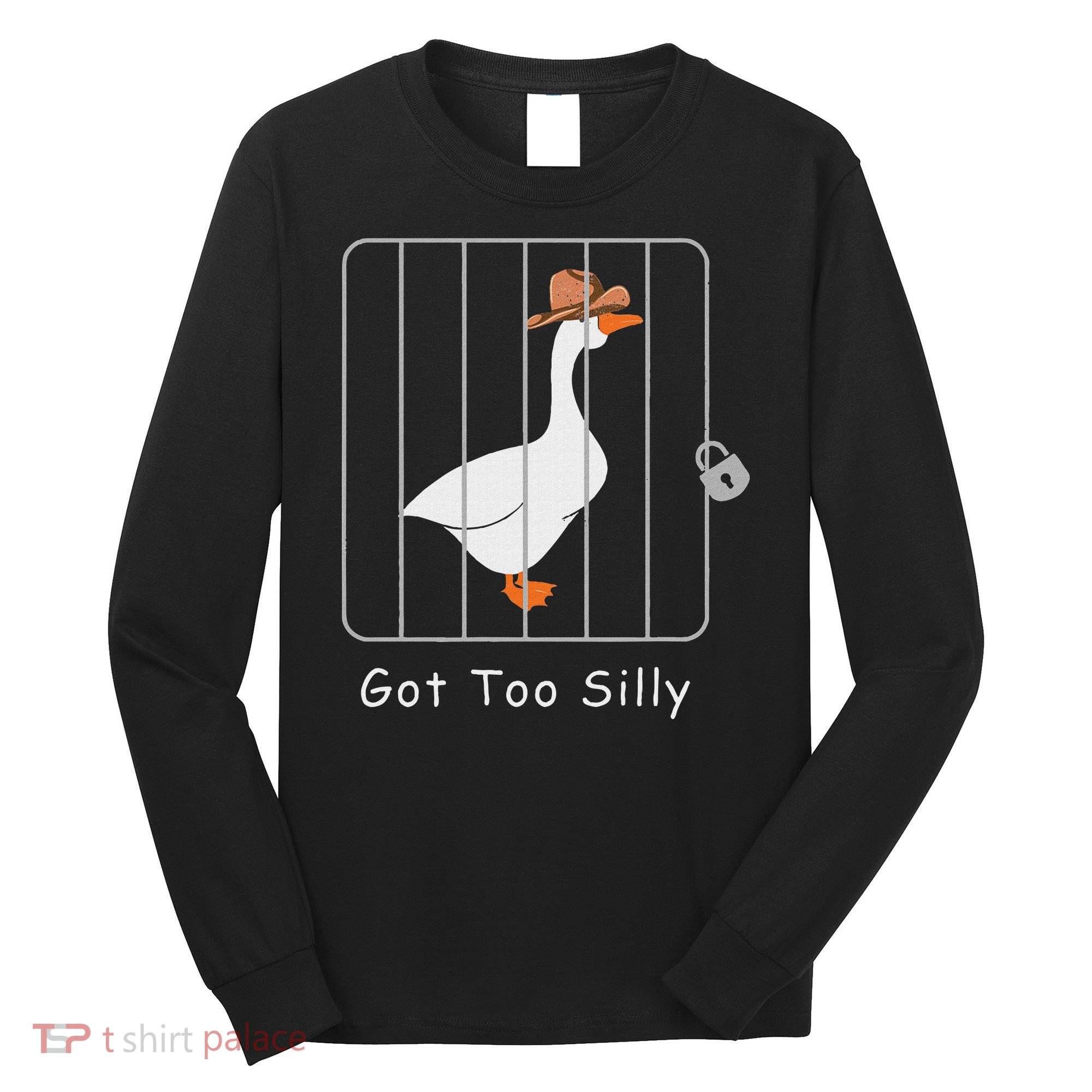 Funny Silly Goose Lover Mugshot Meme Got Too Silly Long Sleeve Shirt