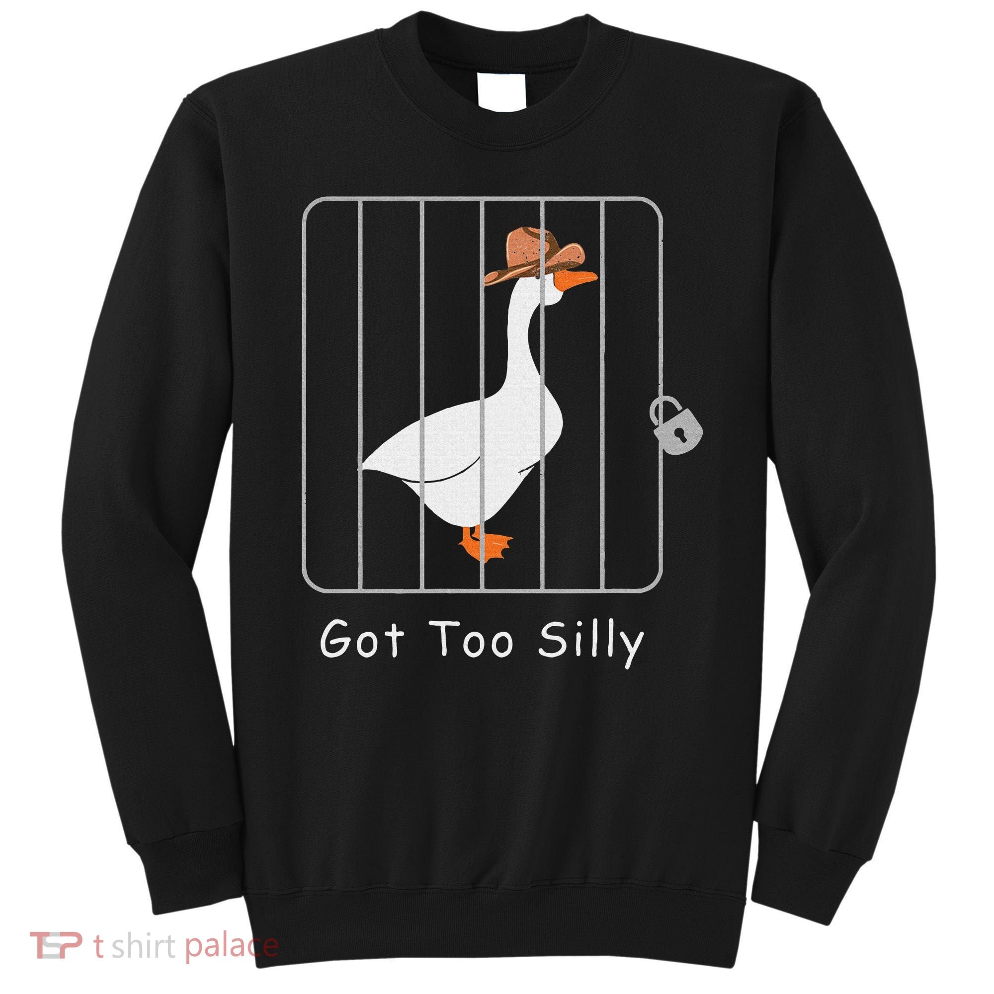 Funny Silly Goose Lover Mugshot Meme Got Too Silly Sweatshirt