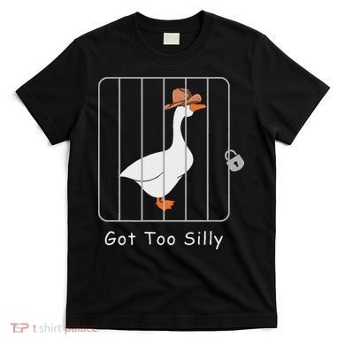 Funny Silly Goose Lover Mugshot Meme Got Too Silly T-Shirt