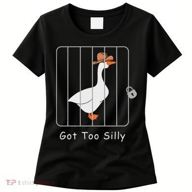 Funny Silly Goose Lover Mugshot Meme Got Too Silly Women's T-Shirt