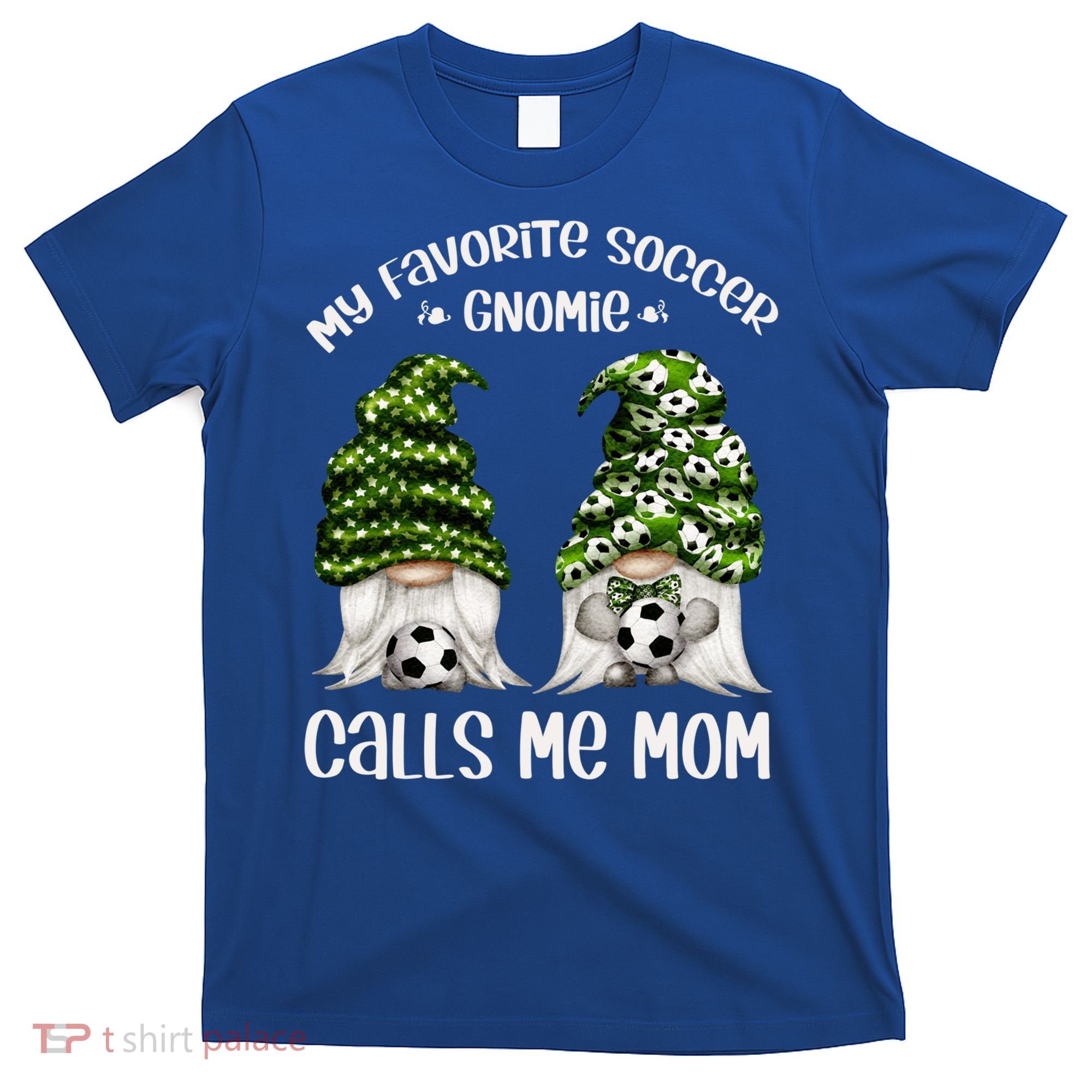 Funny Soccer Gnome My Favorite Soccer Gnomie Calls Me Mom Cute Gift T-Shirt