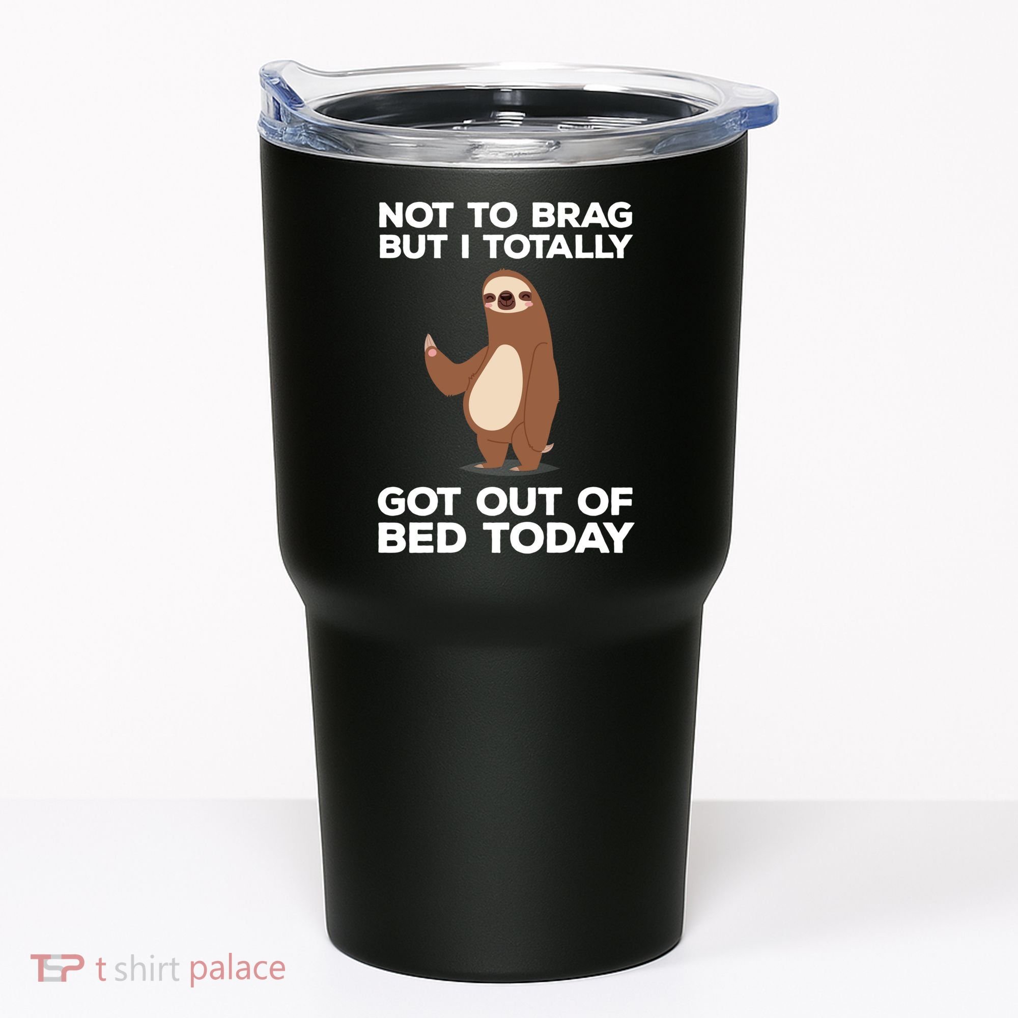 Funny Sloth - Got Out Of Bed Today Tumbler
