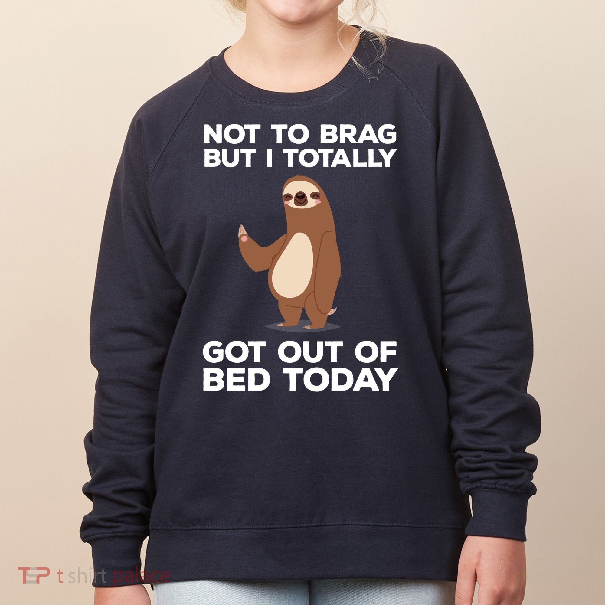 Funny Sloth - Got Out Of Bed Today Women's Sweatshirt