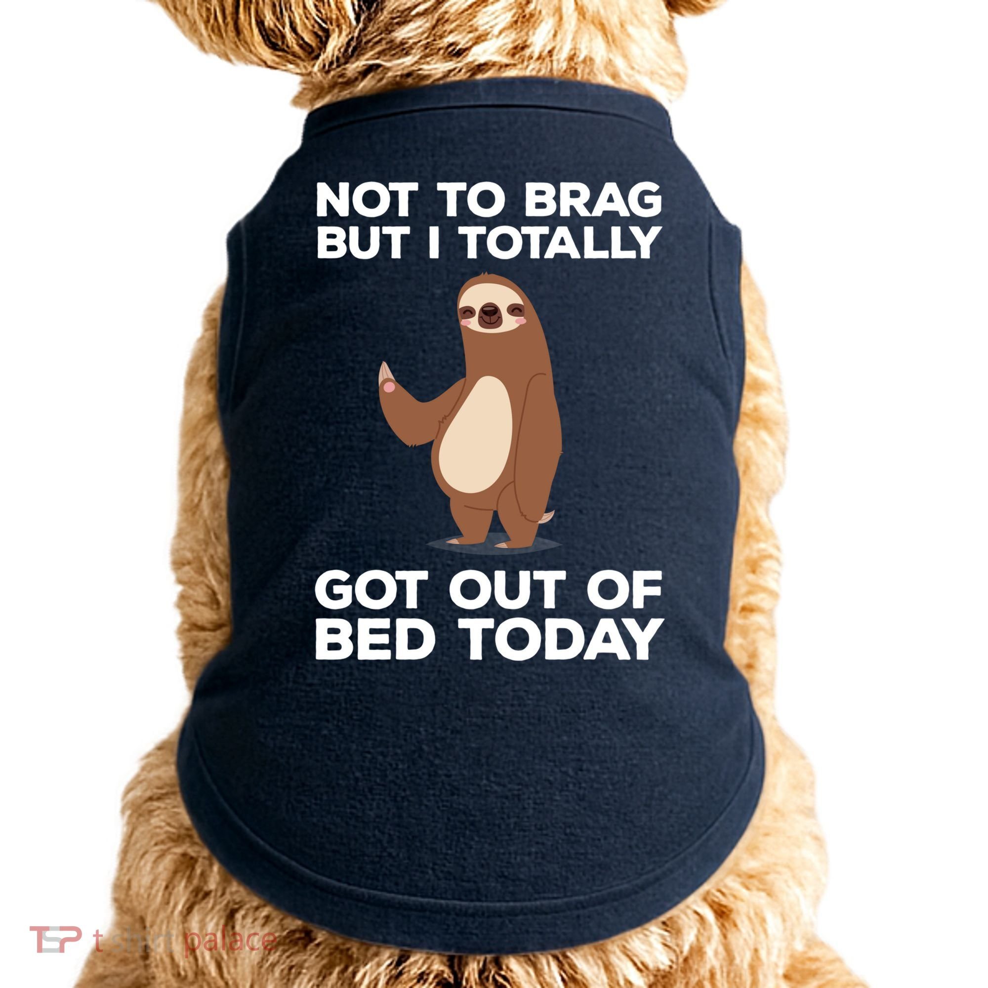 Funny Sloth - Got Out Of Bed Today Doggie Tank