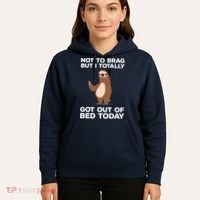 Funny Sloth - Got Out Of Bed Today Hoodie thumb 5