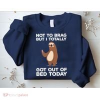 Funny Sloth - Got Out Of Bed Today Sweatshirt thumb 2