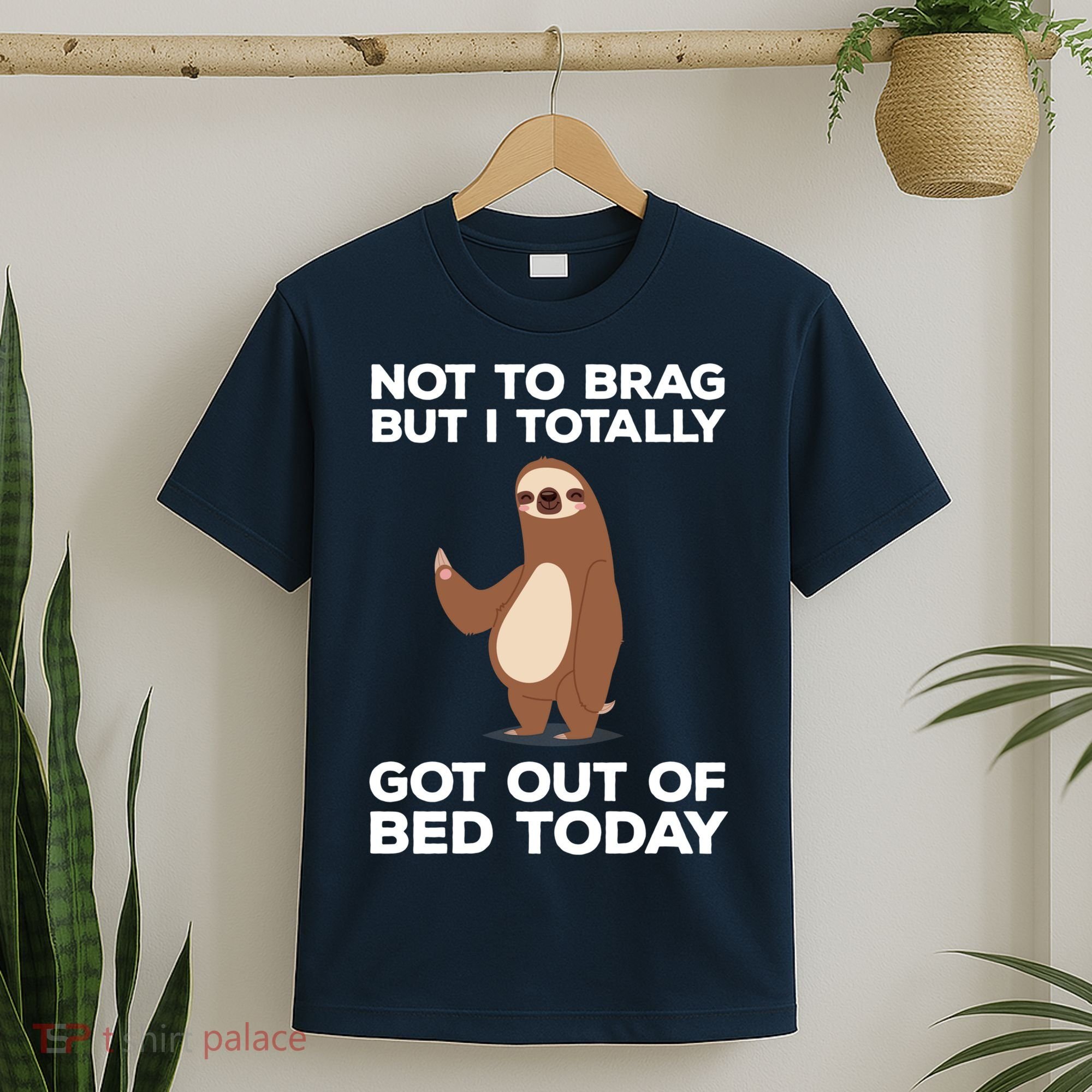 Funny Sloth - Got Out Of Bed Today T-Shirt