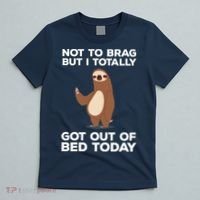 Funny Sloth - Got Out Of Bed Today T-Shirt thumb 5