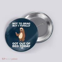 Funny Sloth - Got Out Of Bed Today Button thumb 0