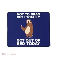 Funny Sloth - Got Out Of Bed Today Mousepad thumb 0