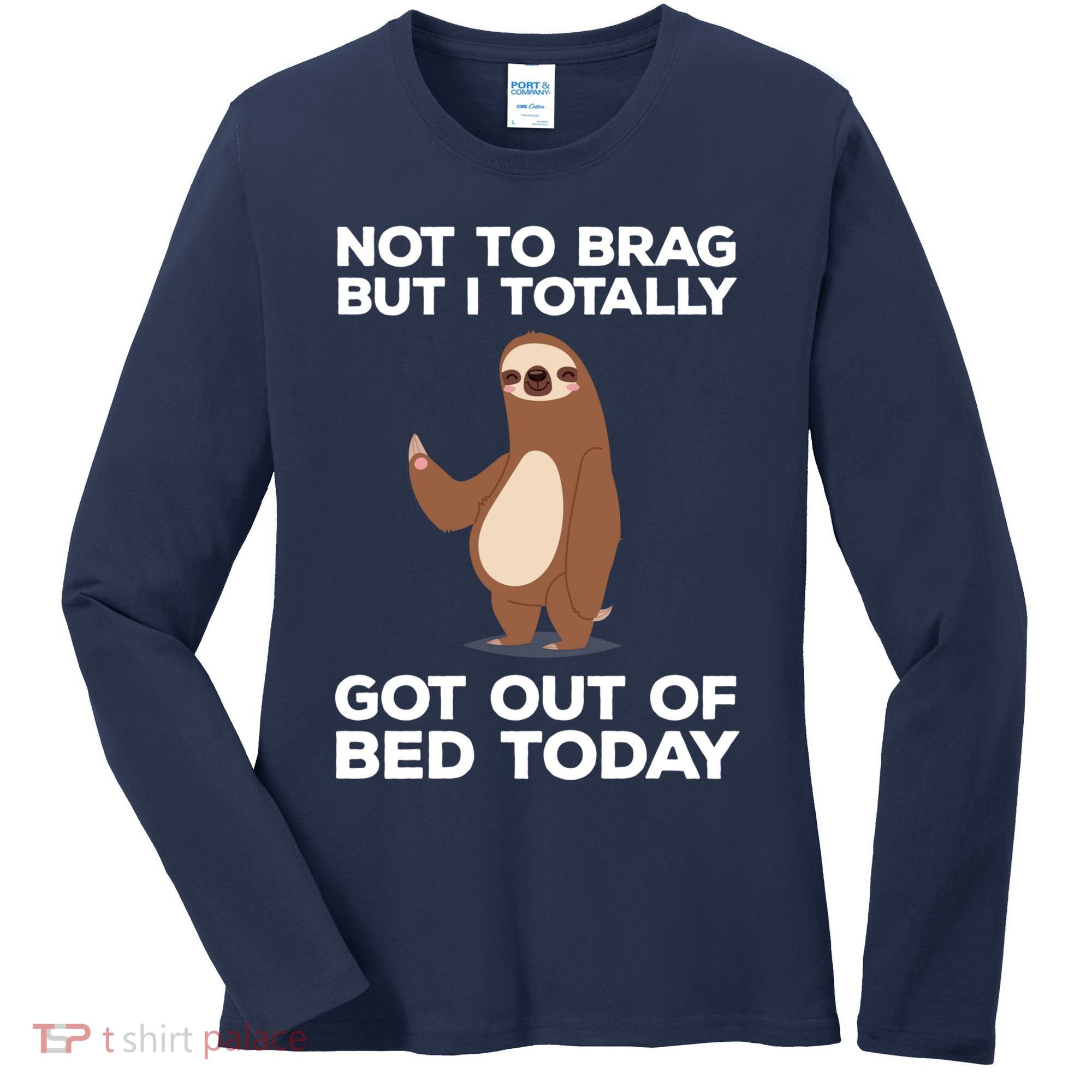 Funny Sloth - Got Out Of Bed Today Women's Long Sleeve Shirt
