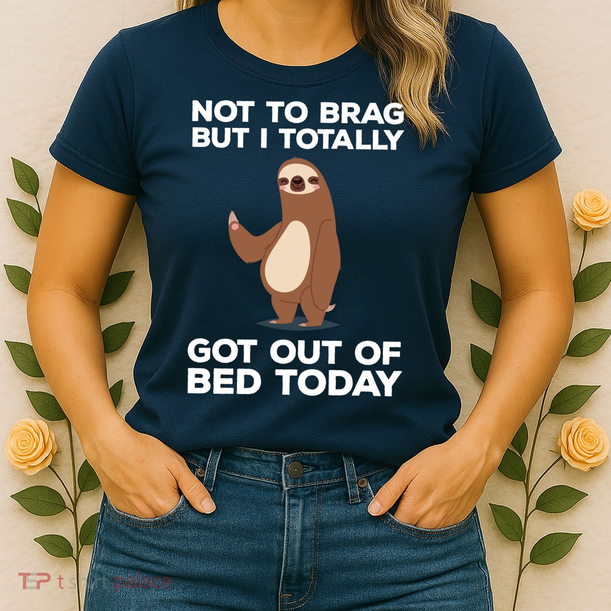Funny Sloth - Got Out Of Bed Today Women's T-Shirt