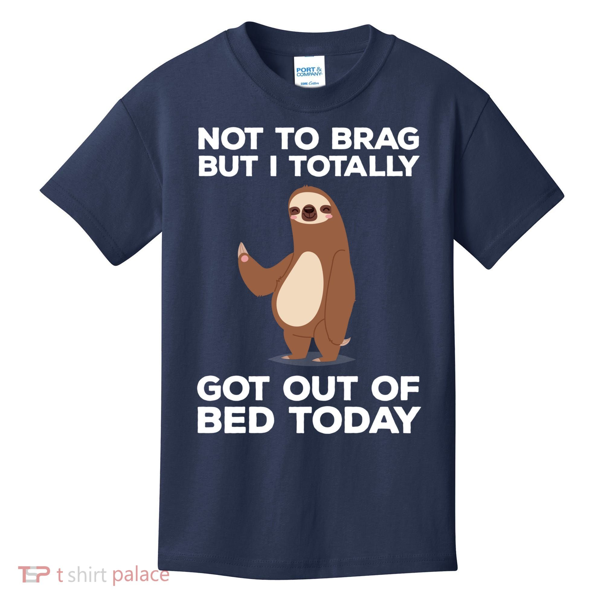Funny Sloth - Got Out Of Bed Today Kids T-Shirt
