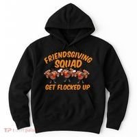 Friendsgiving Squad Get Flocked Up Funny Turkey Hoodie thumb 0
