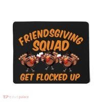 Friendsgiving Squad Get Flocked Up Funny Turkey Mousepad thumb 0