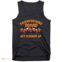 Friendsgiving Squad Get Flocked Up Funny Turkey Tank Top thumb 0