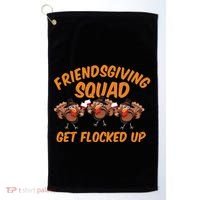 Friendsgiving Squad Get Flocked Up Funny Turkey Golf Towel thumb 0
