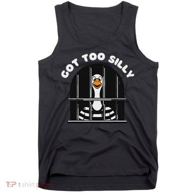 Funny Silly Goose Got Too Silly Goose In Jail Net Trapped Tank Top