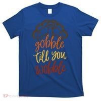 Fall Season Gobble Till You Wobble Adv054c Gift T-Shirt thumb 0