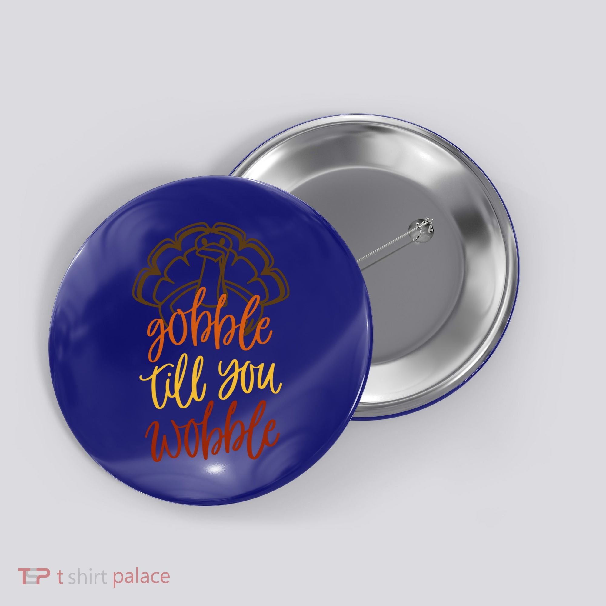 Fall Season Gobble Till You Wobble Adv054c Gift Button