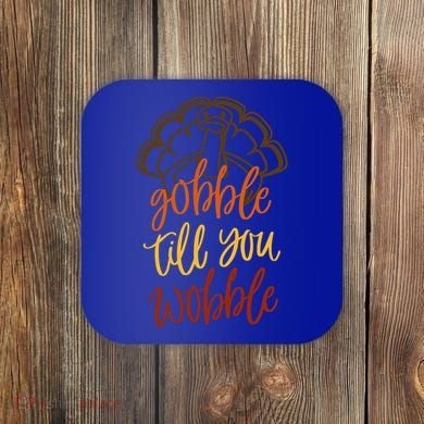 Fall Season Gobble Till You Wobble Adv054c Gift Coaster
