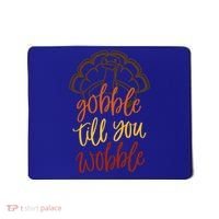 Fall Season Gobble Till You Wobble Adv054c Gift Mousepad thumb 0