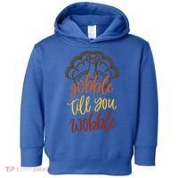 Fall Season Gobble Till You Wobble Adv054c Gift Toddler Hoodie thumb 0