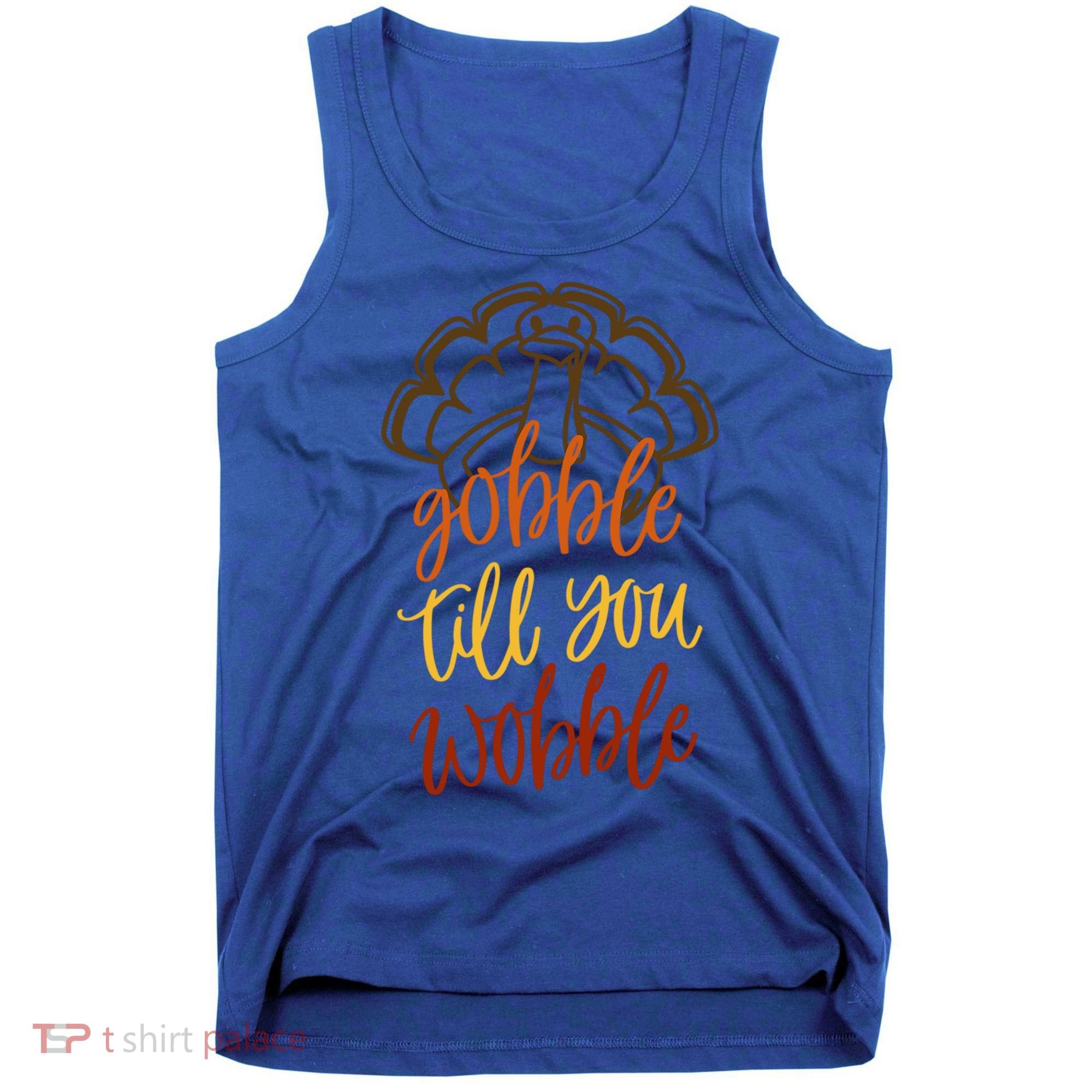 Fall Season Gobble Till You Wobble Adv054c Gift Tank Top
