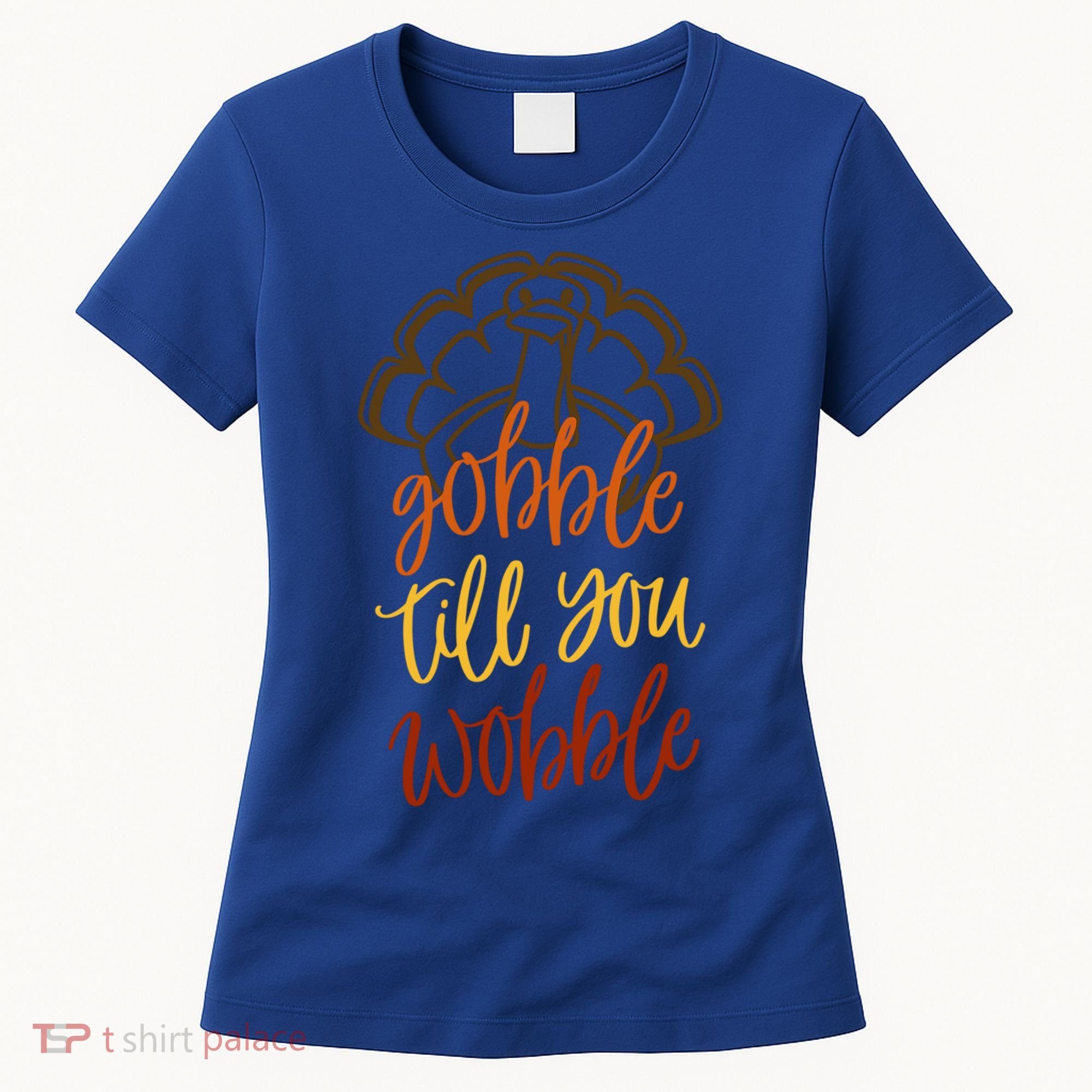 Fall Season Gobble Till You Wobble Adv054c Gift Women's T-Shirt