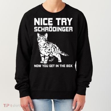 Funny Science Gift Schrödingers Cat Quote Physics Great Gift Women's Sweatshirt