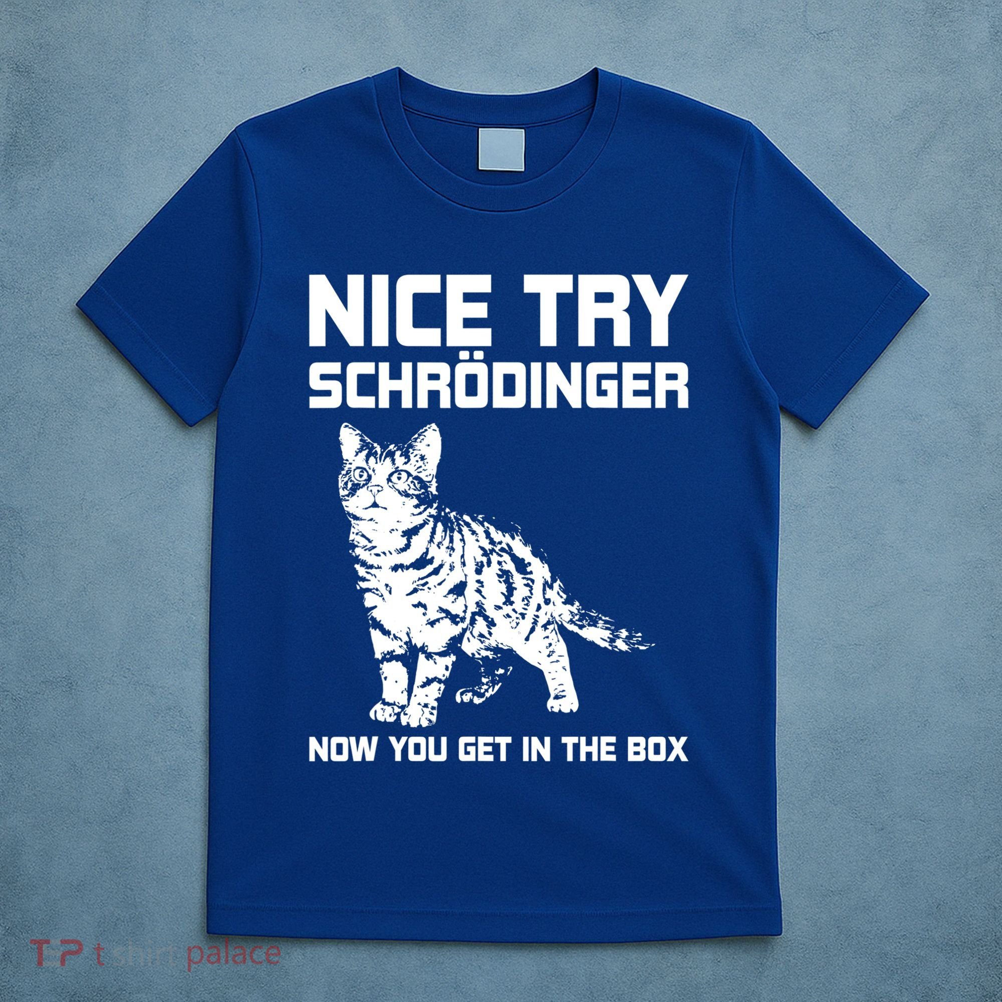 Funny Science Gift Schrödingers Cat Quote Physics Great Gift T-Shirt