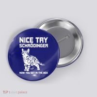 Funny Science Gift Schrödingers Cat Quote Physics Great Gift Button thumb 0