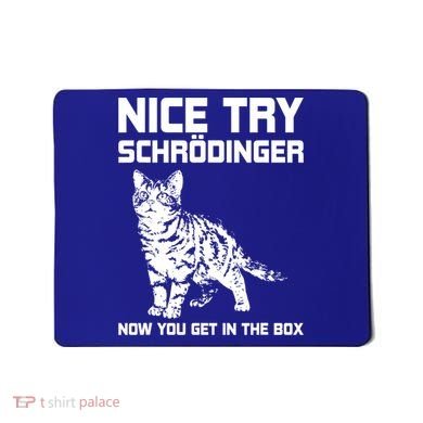 Funny Science Gift Schrödingers Cat Quote Physics Great Gift Mousepad