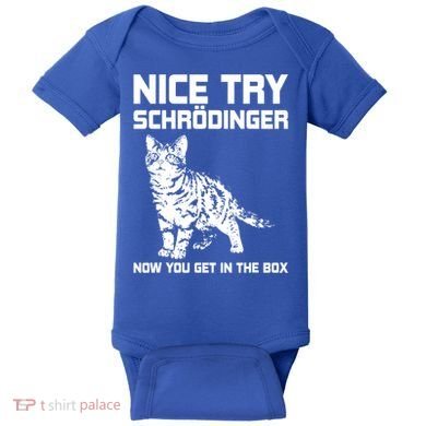 Funny Science Gift Schrödingers Cat Quote Physics Great Gift Baby Bodysuit