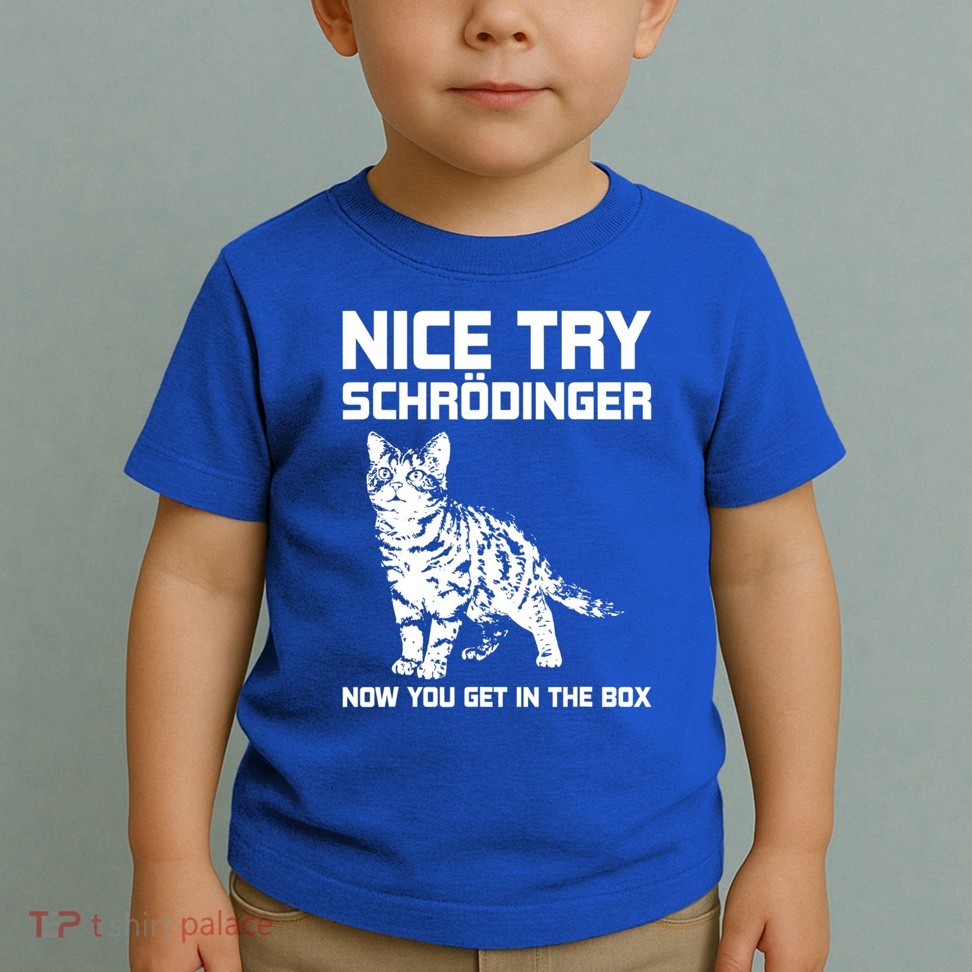 Funny Science Gift Schrödingers Cat Quote Physics Great Gift Toddler T-Shirt