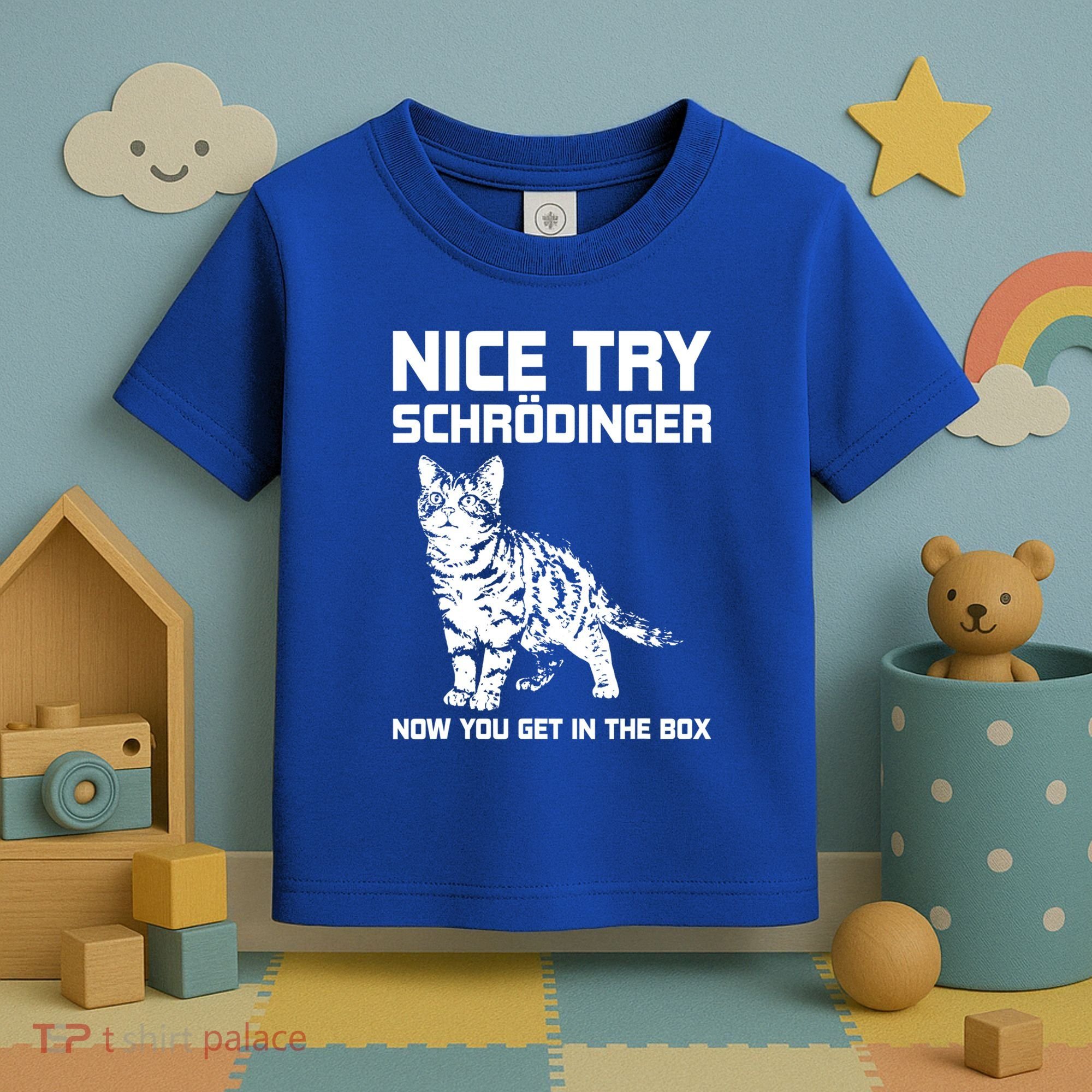 Funny Science Gift Schrödingers Cat Quote Physics Great Gift Toddler T-Shirt
