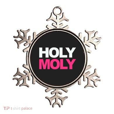 Funny Saying Gift Holy Moly And Gift Ornament