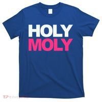 Funny Saying Gift Holy Moly And Gift T-Shirt thumb 0