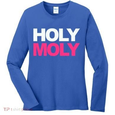 Funny Saying Gift Holy Moly And Gift Women's Long Sleeve Shirt