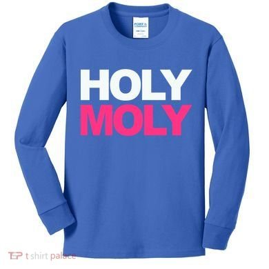 Funny Saying Gift Holy Moly And Gift Kids Long Sleeve Shirt