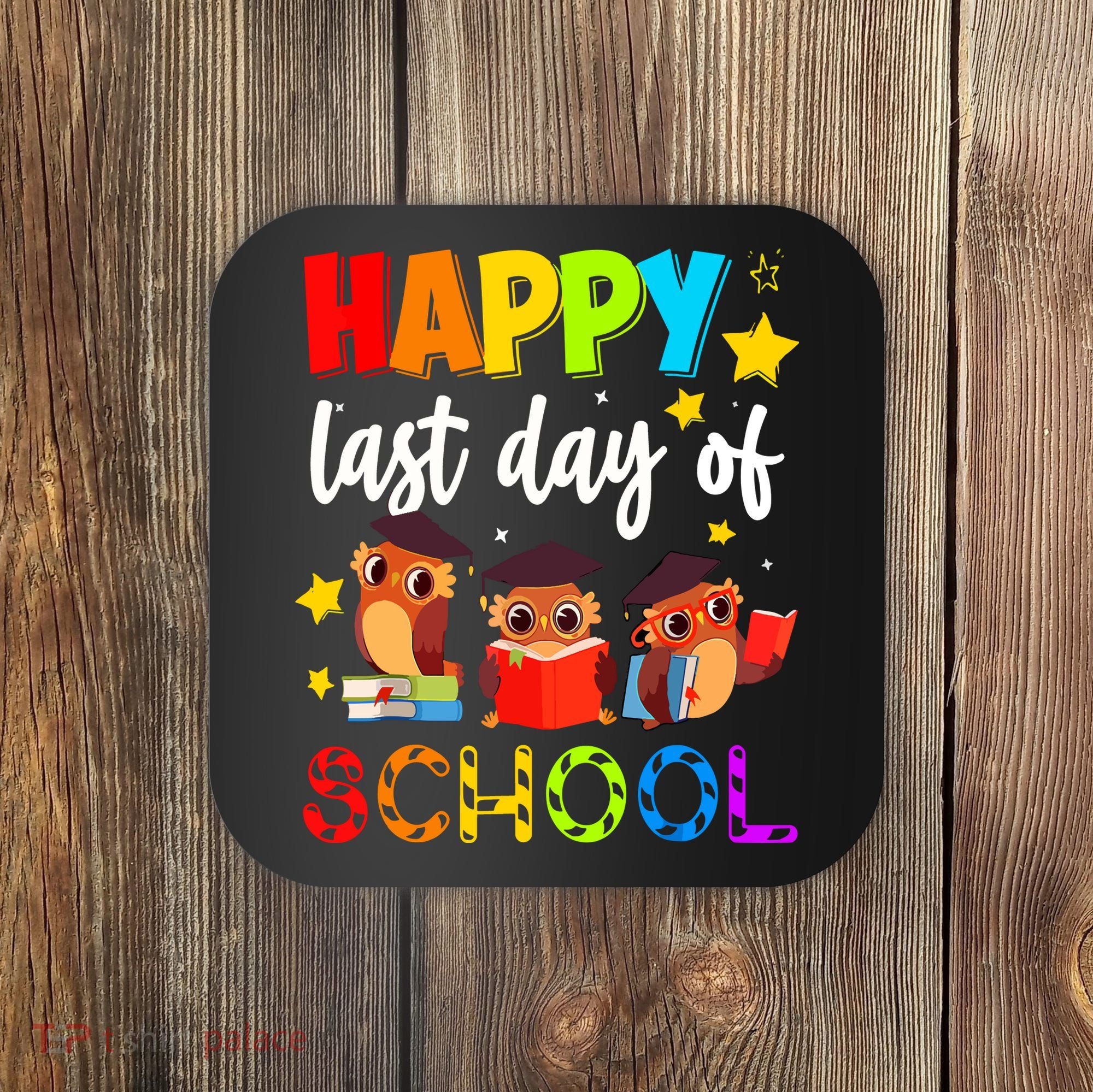 Funny School Gift Cute Owl Last Day Of School Teacher Coaster