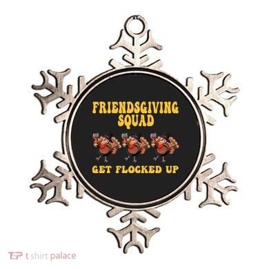 Friendsgiving Squad Get Flocked Up Funny Thanksgiving Ornament