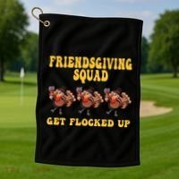 Friendsgiving Squad Get Flocked Up Funny Thanksgiving Golf Towel thumb 1