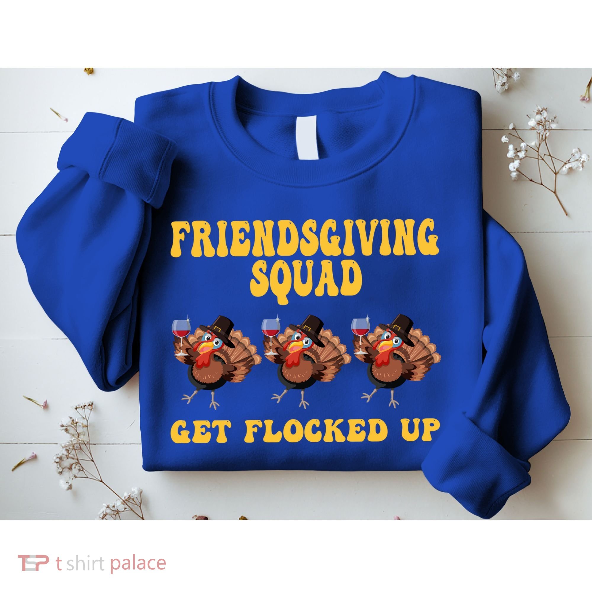 Friendsgiving Squad Get Flocked Up Funny Thanksgiving Sweatshirt